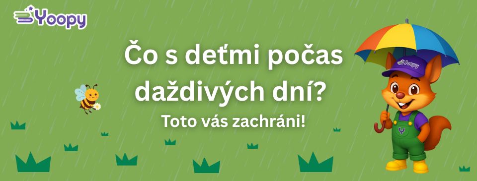 Čo robiť s deťmi počas zlého počasia? 7 tipov, ktoré zachránia každý upršaný deň! - Yoopy.sk