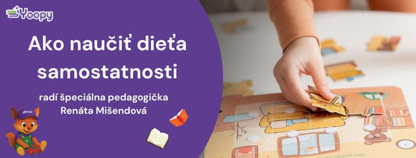 Ako viesť dieťa k samostatnosti - tipy od špeciálnej pedagogičky
