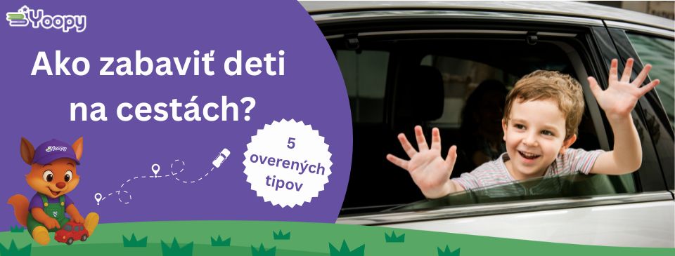 Ako zabaviť deti na cestách? 5 overených tipov! - Yoopy.sk